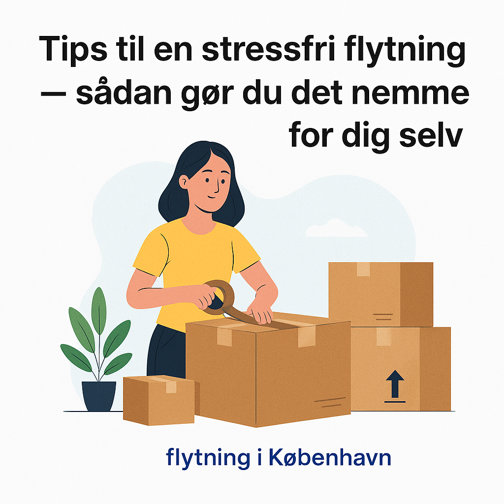 Tips til en stressfri flytning – sådan gør du det nemmere for dig selv